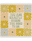 You Are Exactly Where You Need To Be - Vinyl Sticker